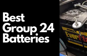 Best Group 24 Batteries (Detailed Review)