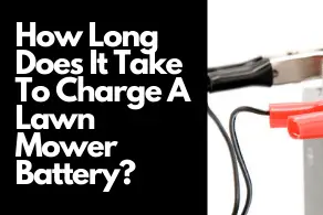 How Long Does It Take To Charge A Lawn Mower Battery