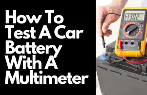 How To Test a Car Battery With A Multimeter