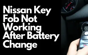 Nissan Key Fob Not Working After Battery Change: A Complete Guide