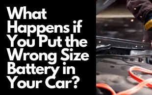 What Happens If You Put The Wrong Size Battery In Your Car